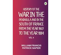 History of the war in the Peninsula and in the south of France from the year 1807 to the year 1814, vol. 4