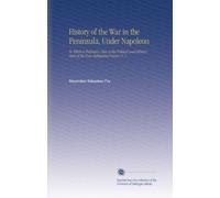 History of the War in the Peninsula, Under Napoleon: To Which is Prefixed a View of the Political and Military State of the Four Belligerent Powers. V. 2