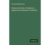 History of the War of Frederick I, Against the Communes of Lombardy