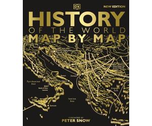 History of the World Map by Map: An Illustrated Guide Through World History (DK History Map by Map)