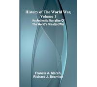 History of the World War, Volume 1: An authentic narrative of the world's greatest war