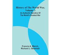 History of the World War, Volume 3: An authentic narrative of the world's greatest war
