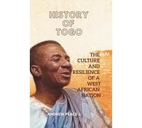 History of Togo: The Culture and Resilience of a West African Nation