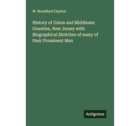 History of Union and Middlesex Counties, New Jersey with Biographical Sketches of many of their Prominent Men