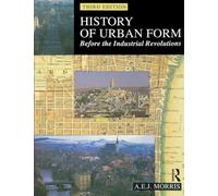 History of Urban Form Before the Industrial Revolution: Before the Industrial Revolutions, 3rd Edition