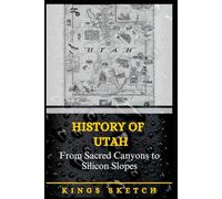 History of Utah: From Sacred Canyons to Silicon Slopes