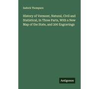 History of Vermont, Natural, Civil and Statistical, In Three Parts, With a New Map of the State, and 200 Engravings