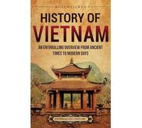 History of Vietnam: An Enthralling Overview from Ancient Times to Modern Days