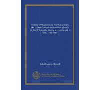 History of Wachovia in North Carolina; the Unitas fratrum or Moravian church in North Carolina during a century and a half, 1752-1902