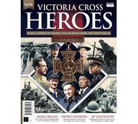 History of War Victoria Cross Heroes: Inspiring Stories of Bravery and Sacrifice
