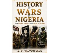 HISTORY OF WARS IN NIGERIA: From Colonial Conquest to the Edge of All-Out War