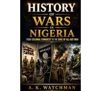 HISTORY OF WARS IN NIGERIA: From Colonial Conquest to the Edge of All-Out War