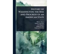 History of Washington; the Rise and Progress of an American State