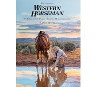 History of Western Horseman: 75 Years Of The World's Leading Horse Magazine (Western Horseman Books (Hardcover))
