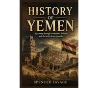 HISTORY OF YEMEN: A journey through revolution, division, and the birth of one republic