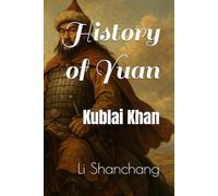 History of Yuan: Kublai Khan