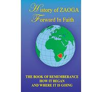 History of ZAOGA Forward in Faith: The book of remembrance how it began and where it is going