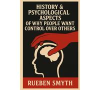 History & Psychological Aspects of Why People Want Control Over Others Livingstone Publishing: Mental Health Theory, Narcissism, Power, Control, Social Psychology, Interpersonal Relations