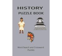 HISTORY PUZZLE BOOK: Word Search and Crossword Puzzle Book With Easy To Read Print About History, Warfare, Cultures and more. 6 by 9 inches, 120 ... Gift For Vacations, Holidays And More