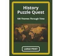 History Puzzle Quest: 100 Word Searches Through Time: Learn 100 Themes from Ancient Worlds to Modern Times - Educational Word Searches for Young History Lovers - Large Print - 1600 words