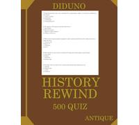 HISTORY REWIND: 500 World History quiz questions from Ancient Times to the Cold War (DIDUNO)