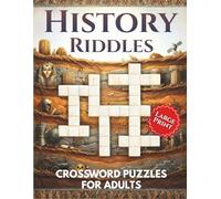 History Riddles - Crossword Puzzle Book for Adults and Seniors: 50 Large Print Crosswords Exploring History, from Ancient Civilizations to the Cold War