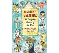 History’s Mysteries: 51 Intriguing Secrets of the Past