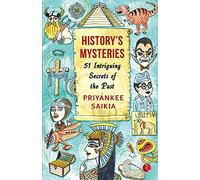 History’s Mysteries: 51 Intriguing Secrets of the Past