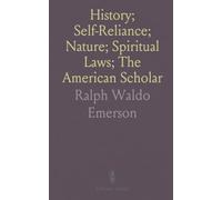 History; Self-Reliance; Nature; Spiritual Laws; The American Scholar