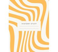 HISTORY STUFF: Fun & Functional History Notebook for Middle & High School Students: 120 Lined Pages with “Topic & Date” Headers | Perfect for History ... Timelines, & Projects | 8.5 x 11 Softcover