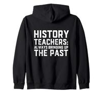 History Teachers Always Bringing Up The Past History Jokes Sudadera con Capucha