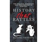 History That Rattles: The Strange, Sharp, and Surprising Stories School Skipped - A Darkly Funny History of Survival (The Rebel History)