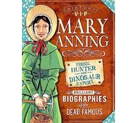 History VIPs: Mary Anning: Fossil Hunter and Dinosaur Expert: Brilliant Biographies of the Dead Famous