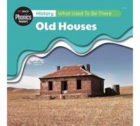 History: What Used To Be There? - Old Houses (Redback Phonics Readers)
