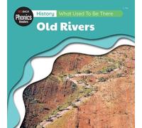 History: What Used To Be There? - Old Rivers (Redback Phonics Readers)