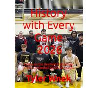 History with Every Game - 2026: A story on the Deerfield High School (IL) Boys Basketball 2025/2026 Season. (Sports Books)