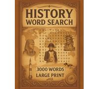 History Word Search Puzzles: Explore the Past Through 3,000 Words and 100 Fun Large Print Puzzles, for Teens, Adults and Seniors