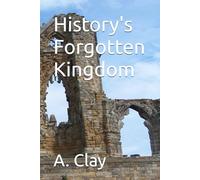 History's Forgotten Kingdom (Our Souls and Season of Deception)
