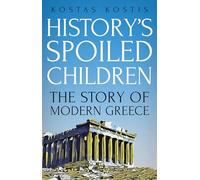 History's Spoiled Children: The Story of Modern Greece