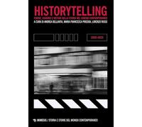 Historytelling. Forme, sguardi e metodi della storia nel cinema contemporaneo (2000-2023) (Storia e storie del mondo contemporaneo)