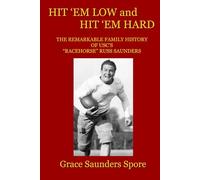 HIT ‘EM LOW AND HIT ‘EM HARD: The Remarkable Family History of USC’s “Racehorse” Russ Saunders