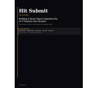 Hit Submit: The Playbook for Building a Seven Figure Cybersecurity or IT Practice from Scratch