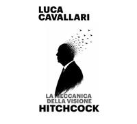 Hitchcock: La Meccanica della Visione