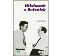 Hitchcock & Selznick: La rica y desconocida colaboración de Alfred Hitchcock y David O. Selznick en Hollywood: 3 (Kaplan)