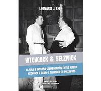 Hitchcock & Selznick: La rica y extraña colaboración entre Alfred Hitchcock y david O. Selznick en Hollywood: 4 (Biblioteca del Mago del Suspense)