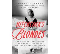 Hitchcock's Blondes: The Unforgettable Women Behind the Legendary Director's Dark Obsession