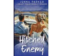 Hitched to the Enemy: A Grumpy Forced Proximity Romance