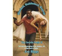 Hitched, Unhitched, Repeat: (The Jessie Saga Book 3) “Exes, kidnappings, and wedding chaos-Jessie’s love life is officially unhinged.”