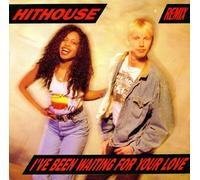 Hithouse: I've Been Waiting For Your Love (Remix)