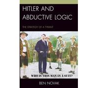 Hitler and Abductive Logic: The Strategy of a Tyrant